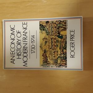 An Economic History of Modern France 1730 - 1914 by Roger Price